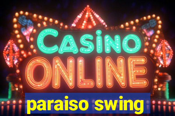 paraiso swing